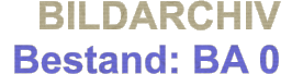 BILDARCHIV  Bestand: BA 0