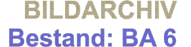 BILDARCHIV  Bestand: BA 6